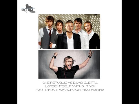One republic Vs David Guetta - I loose myself without You - Paolo Monti mashup 2013 - pianoman mix