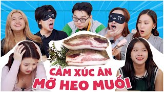 Cảm Xúc Ăn trở lại: Mỡ Heo Muối người chê, người lại mê!!