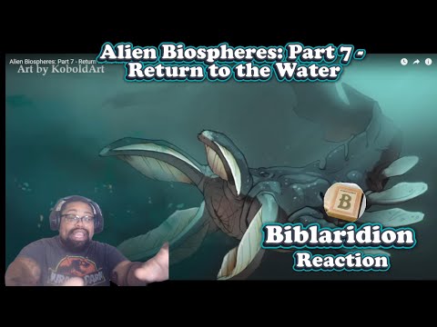 Alien Biospheres: Part 7 - Return to the Water | Biblaridion Reaction