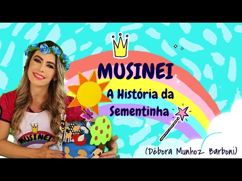 MUSINEI - A HISTÓRIA DA SEMENTINHA (Débora Munhoz Barboni) - Primavera/ Dia da Árvore/ Meio Ambiente