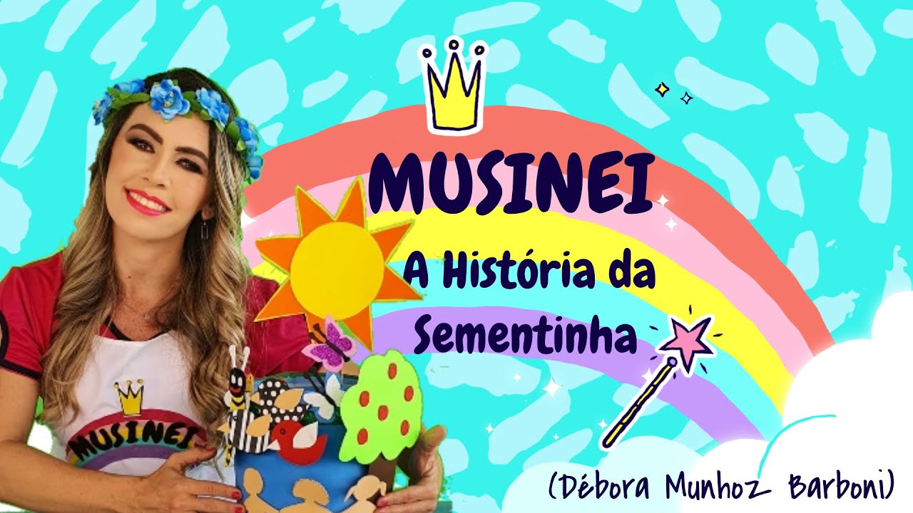 MUSINEI - A HISTÓRIA DA SEMENTINHA (Débora Munhoz Barboni) - Primavera/ Dia da Árvore/ Meio Ambiente