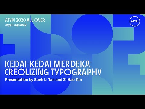 Kedai-Kedai Merdeka: Creolizing Typography | Sueh Li Tan, Zi Hao Tan | ATypI 2020 All Over