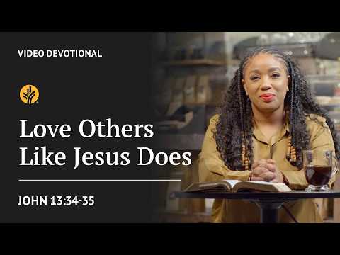 Love Others Like Jesus Does | John 13:34-35 | Our Daily Bread Video Devotional