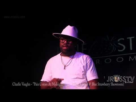 James Ross @ Charlie Vaughn - "Pain Comes At Midnight, At Midnight Comes The Pain" -www.Jross-tv.com