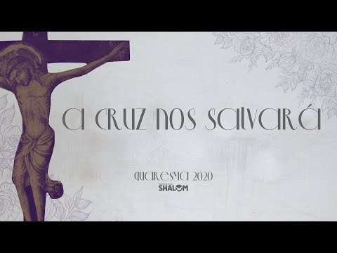 A Cruz Nos Salvará - Comunidade Católica Shalom