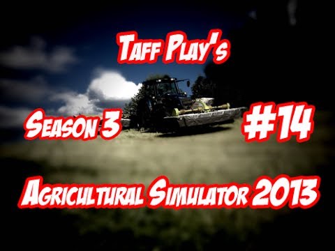 Taff Plays - Agricultural Simulator 2013 - Season 3 - Episode 14 - Never work with Animals