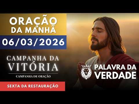 ORAÇÃO DA MANHÃ DE HOJE 06-03 - Campanha da Vitória - Cura e Restauração