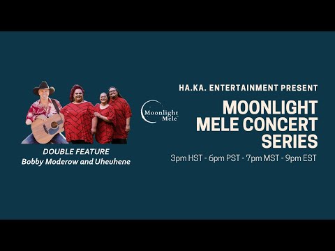 Moonlight Mele Concert Series #15 - Double Feature "Bobby Moderow and Uheuhene"