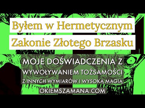 HERMETYCZNY ZAKON ZŁOTEGO BRZASKU - Moje Doświadczenia w The Golden Dawn I Wywoływanie Demonów