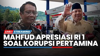 Mahfud Apresiasi Prabowo Bersihkan Korupsi di Pertamina hingga Saling Bantah Bukti Pertamax Oplosan