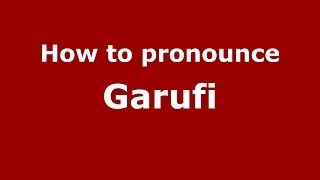 How to pronounce Garufi