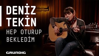 Deniz Tekin @Akustikhane - Hep Oturup Bekledim #Akustikhane #sesiniaç