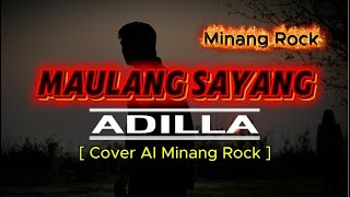 Download lagu Maulang Sayang - ADILLA  []  [Cover AI Minang Rock] mp3