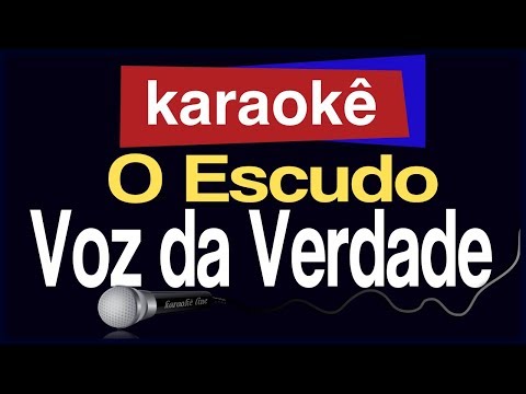 Karaokê - O Escudo - Voz da Verdade 🎤