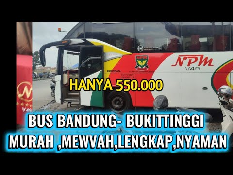 BUS BANDUNG - BUKITTINGGI,BUS NPM:HANYA 550 RIBU SUDAH MEWAH,LENGKAP,BUS TERBAIK&TERBANYAK DI SUMBAR
