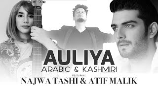 AULIYA | Arabic &amp; Kashmiri | Vipin Patwa | Featuring  Najwa Tashi &amp;  Atif Malik