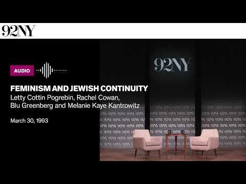 Feminism & Jewish Continuity: L. Pogrebin, R. Cowan, B. Greenberg & M. Kantrowitz (1993)