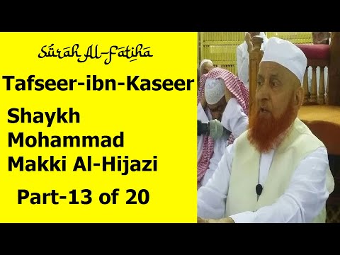 Surah Al-Fatiha Tafseer-ibn-Kaseer Part-13 of 20 | Shaykh Makki Al-Hijazi