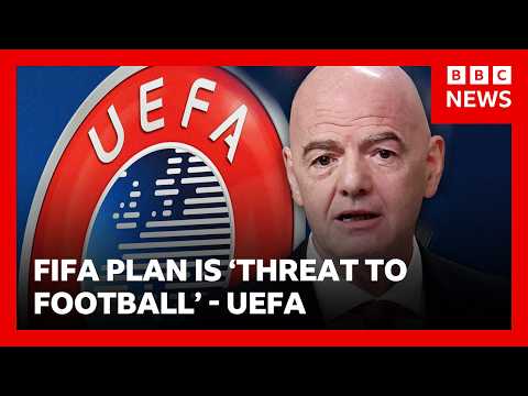 Fifa's World Cup plan labelled 'irresponsible' and 'indefensible' by Uefa | BBC News