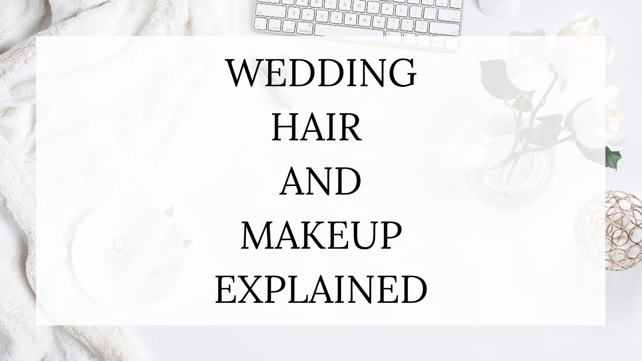 Bridal Hair and Makeup Explained