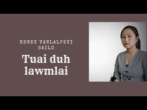 Rebek Vanlalpeki Sailo_Tuai duh lawmlai valte lyrics video