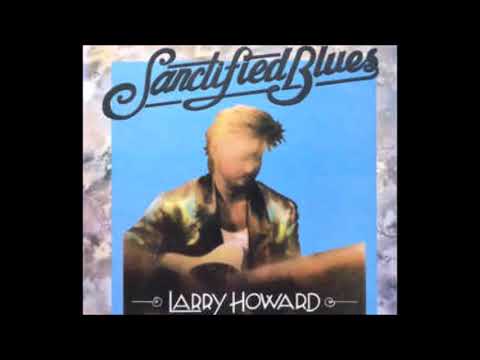 Larry Howard - Sanctified Blues (Álbum Completo)