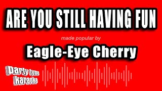 Eagle-Eye Cherry - Are You Still Having Fun (Karaoke Version)