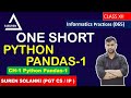 One Short Video Full Chapter  Ch-1 Python Pandas-1 Class 12 Informatics Practices (065)  CBSE