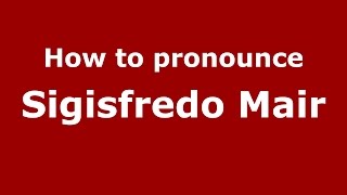 How to pronounce Sigisfredo Mair