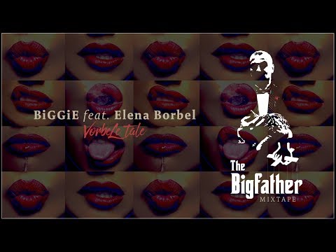 Biggie367 x Elena Borbel - VorbeLe Tale