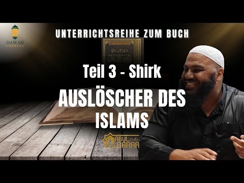 Shirk - Auslöscher des Islam (Teil 3) | Abul Baraa