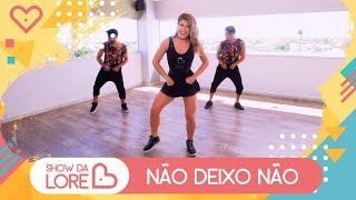 Não Deixo Não - Mano Walter - Lore Improta | Coreografia