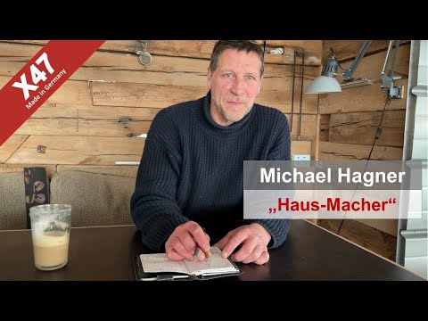 X47 | Michael Hagner - "Haus-Macher" aus Leidenschaft (X47-204)