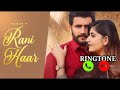 Rani Haar Song Ringtone  Nawab | Desi Crew | Expert Jatt | Latest Punjabi Songs 2022 | New Song 2022
