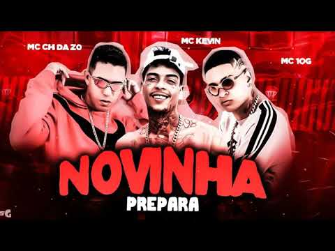 🔴 MC CH DA ZO , MC 10G , MC KEVIN - NOVINHA PREPARA  -  REMIX BREGA FUNK