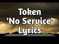 Token - No Service (Lyrics)🎵 Token - No Service (Lyrics)🎵