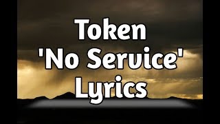 Token - No Service (Lyrics)🎵