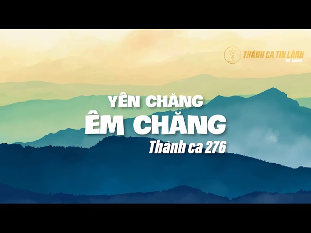 THÁNH CA 276 | YÊN CHĂNG ÊM CHĂNG | KARAOKE THÁNH CA TIN LÀNH