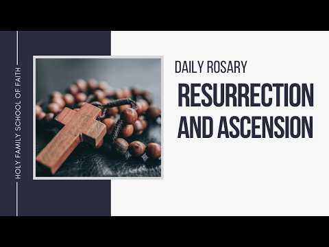 [Daily Rosary Meditations] Resurrection and Ascension