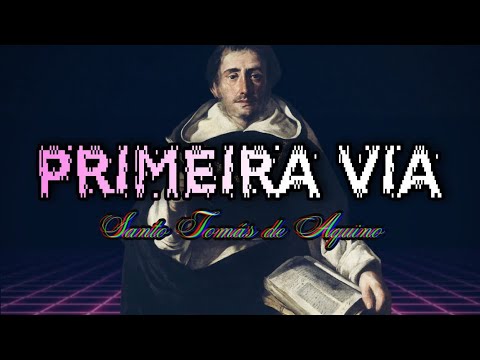 PRIMEIRA VIA de São Tomás de Aquino em detalhes - Provando Deus #1