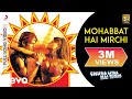 Mohabbat Hai Mirchi Full Video Chura Liya Hai Tumne Rakhi Sawant Zayed Khan Shaan