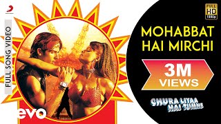 Mohabbat Hai Mirchi Full Video - Chura Liya Hai Tu