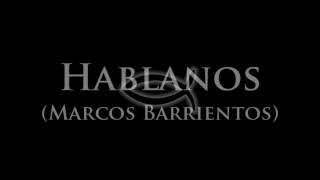 MARCOS BARRIENTOS HABLANOS LETRA