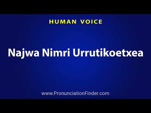 How To Pronounce Najwa Nimri Urrutikoetxea