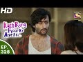 Kuch Rang Pyar Ke Aise Bhi कुछ रंग प्यार के ऐसे भी Ep 328 1st Ju