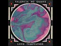 Valencia No Existe – Love Temptation (Frankfurt mix)