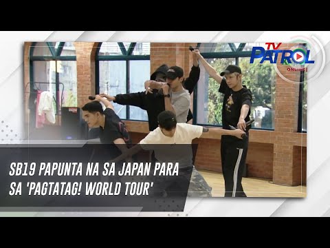 SB19 papunta na sa Japan para sa 'Pagtatag! World Tour' TV Patrol