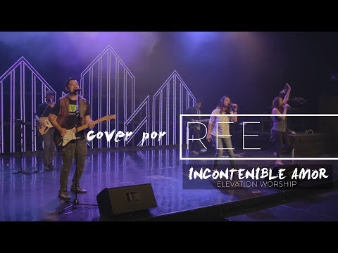Uncontainable Love - SPANISH Incontenible Amor (ELEVATION WORSHIP) cover por REE
