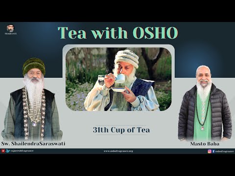 ** TEA WITH OSHO ** -31