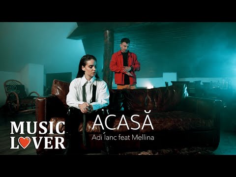 Adi Ianc feat. Mellina  - Acasa | Videoclip Oficial